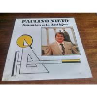 Vinilo Paulino Nieto-amantes A La Antigua. Ljp segunda mano  Colombia 