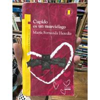 Cupido Es Un Murciélago - María Fernanda Heredia - Original segunda mano  Colombia 