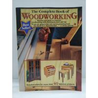 The Complete Book Of Woodworking, usado segunda mano  Colombia 