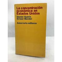 La Concentración Económica En Estados Unidos- Guérin. Mandel, usado segunda mano  Colombia 