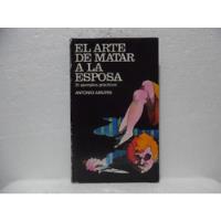 El Arte De Matar A La Esposa / Antonio Amauri / Círculo  segunda mano  Colombia 