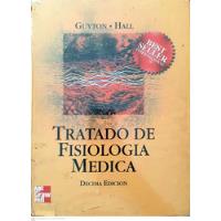 Tratado De Fisiología Médica - Guyton-hill - Decima Edición, usado segunda mano  Colombia 