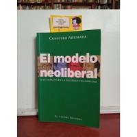 El Modelo Neoliberal - Consuelo Ahumada - Áncora Editores  segunda mano  Colombia 