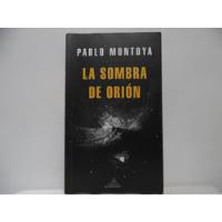 La Sombra De Orión / Pablo Montoya / Random House segunda mano  Colombia 
