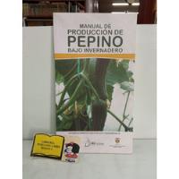 Usado, Manual De Producción De Pepino Bajo Invernadero - Carlos B.  segunda mano  Colombia 
