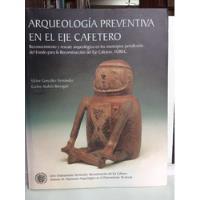 Arqueología Preventiva En El Eje Cafetero - Víctor González segunda mano  Colombia 