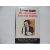 Mi Corazon Que Baila Con Espigas / Carmen Rigalt / Planeta , usado segunda mano  Colombia 