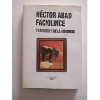 Traiciones De La Memoria, Héctor Abad Facio Lince. Autografo segunda mano  Colombia 