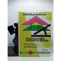 Cálculo Práctico De Cuchillos Hierro Y Madera - Editorial Ce, usado segunda mano  Colombia 