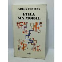 Ética Sin Moral - Adela Cortina - Editorial Tecnos - 1995 segunda mano  Colombia 