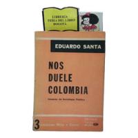 Sociología - Nos Duele Colombia - Eduardo Santa - 1962, usado segunda mano  Colombia 