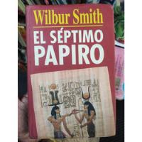Usado, El Séptimo Papiro - Wilbur Smith - Original Tapa Dura  segunda mano  Colombia 