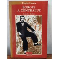 Borges A Contraluz / Estela Canto  segunda mano  Colombia 
