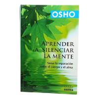 Aprender A Silenciar La Mente - Osho - Edit Norma - 2008 segunda mano  Colombia 