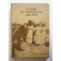 Usado, 75 Años De Fotografia 1865-1940 - Roberto J. Herrera    segunda mano  Colombia 