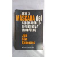 Tras La Mascara El Subdesarrollo - Dependencia Y Monopolio segunda mano  Colombia 