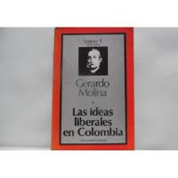 Las Ideas Liberales En Colombia / Gerardo Molina T1  segunda mano  Colombia 
