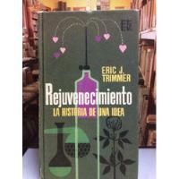 Rejuvenecimiento La Historia De Una Idea - Eric J. Reimertri segunda mano  Colombia 