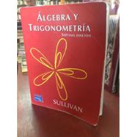 Algebra Y Trigonometría Por Sullivan  - 7 Edición -, usado segunda mano  Colombia 