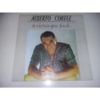 Lp Vinilo Disco Acetatol Alberto Cortez Si Vieras Que Facil, usado segunda mano  Colombia 