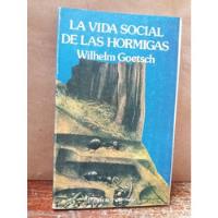 La Vida Social De Las Hormigas - Wilhelm Goetsch - Ed. Labor segunda mano  Colombia 