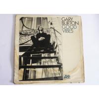 Gary Burton - Good Vibes - Lp Vinilo Acetato  segunda mano  Colombia 