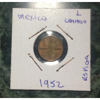Moneda  Mexico 1 Centavo 1952  Espiga   Bonita  segunda mano  Colombia 