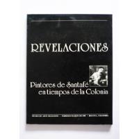 Revelaciones - Pintores De Santafe En Tiempos De La Colonia  segunda mano  Colombia 