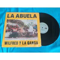 Wilfred Y La Ganga La Abuela  Acetato Disco Long Play Vinilo segunda mano  Colombia 