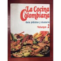 La Cocina Colombiana - Guía Practica Y Recetario - Vol 2  segunda mano  Colombia 