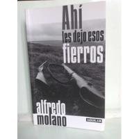 Ahí Les Dejo Esos Fierros - Alfredo Molano - Autografiado segunda mano  Colombia 
