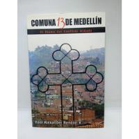 Comuna 13 De Medellín - El Drama Del Conflicto Armado , usado segunda mano  Colombia 