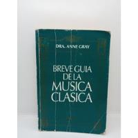 Breve Guía De La Música Clásica - Dra. Anne Gray - Música  segunda mano  Colombia 