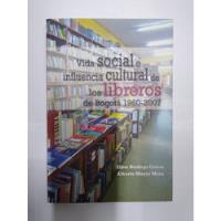 Vida Social E Influencia Cultural De Los Libreros De Bogotá segunda mano  Colombia 