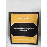 Usado, La Tienda De Imágenes Cuentos - Elisa Mujica - Fondo Cultura segunda mano  Colombia 