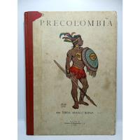 Precolombia - Teresa Arango Bueno - 1953 - Indígena Colombia segunda mano  Colombia 