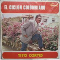 Tito Cortés  El Ciclón Colombiano / Lp Vinilo Acetato segunda mano  Colombia 