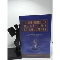 Usado, La Jurisdicción Marítima En Colombia - José Vicente Guzmán  segunda mano  Colombia 