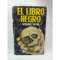 El Libro Negro - Giovanni Papini - 1969 - Novela  segunda mano  Colombia 