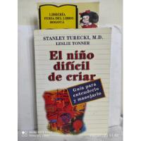 El Niño Difícil De Criar - Stanley Turecki - Norma - 1987 segunda mano  Colombia 