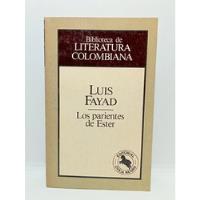 Los Parientes De Ester - Luis Fayad - 1989 - Literatura  segunda mano  Colombia 