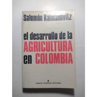 El Desarrollo De La Agricultura En Colombia / Kalmanovitz segunda mano  Colombia 
