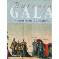 Libro El Pedestal De Estatuas . Antonio Gala segunda mano  Colombia 