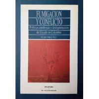 Fumigación Y Conflicto. Ricardo Vargas Meza. Original. segunda mano  Colombia 