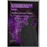 El Solitario Suplicio De Los Espectros - Sakura Ediciones  segunda mano  Colombia 