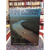El Viaje De Cousteau Por El Amazonas - Jacques Yves Cousteau segunda mano  Colombia 