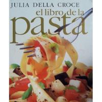 El Libro De La Pasta / Julia Croce / Vergara segunda mano  Colombia 