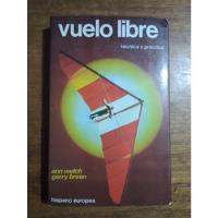 Vuelo Libre : Técnica Y Práctica / Ann Welch ; Gerry Breen segunda mano  Colombia 
