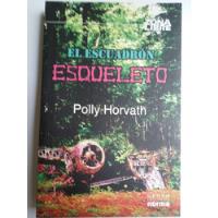 El Escuadrón Esqueleto Polly Horvath Isbn 978-958-45-1677-0 segunda mano  Colombia 