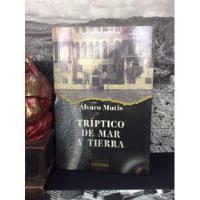 Triptico De Mar Y Tierra - Alvaro Mutis - Editorial Norma segunda mano  Colombia 